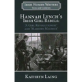 Hannah Lynch's Irish Girl Rebels: 'A Girl Revolutionist' and 'Marjory Maurice'