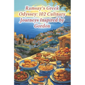 Ramsay's Greek Odyssey: 102 Culinary Journeys Inspired by Gordon