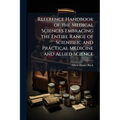 Reference Handbook of the Medical Sciences Embracing the Entire Range of Scientific and Practical Medicine and Allied Science