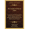 The Temple Of Mut In Asher: An Account Of The Excavation Of The Temple And Of The Religious Representations And Objects Found Therein