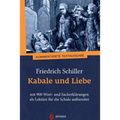Kabale und Liebe. Friedrich Schiller: mit 900 Wort- und Sacherklärungen als Lektüre für die Schule aufbereitet