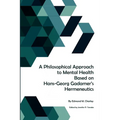 A Philosophical Approach to Mental Health Based on Hans-Georg Gadamer's Hermeneutics