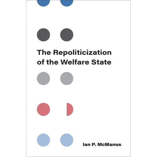 The Repoliticization of the Welfare State