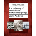 A Vocabulary of Words in the Hawaiian Language.