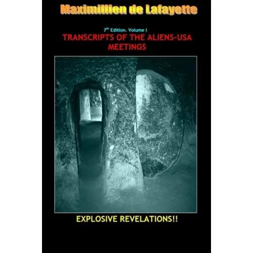 7th Edition. Volume I. TRANSCRIPTS OF THE ALIENS-USA MEETINGS