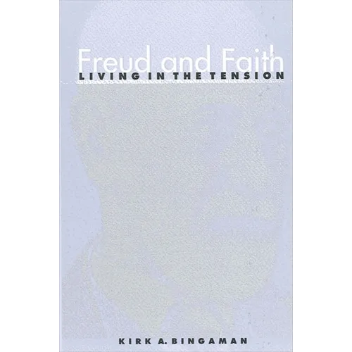 Freud and Faith: Living in the Tension
