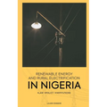 Renewable Energy and Rural Electrification in Nigeria: Law, Policy, Institutions