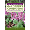 The New Hampshire Gardener's Companion: An Insider's Guide to Gardening in the Granite State