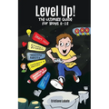 Level Up! the Ultimate Guide for Boys 8-12