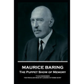 Maurice Baring - The Puppet Show of Memory: 'I can remember the peculiar roar of London in those days''