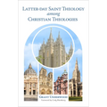 Latter-Day Saint Theology Among Christian Theologies