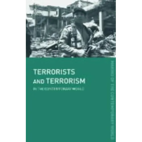 Terrorists and Terrorism: In the Contemporary World