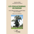Les Foulacoundas du Badiar: De leur départ du N'Gabou en Guinée-Bissau à leur vie au Badiar