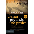 Ganar Jugando a No Perder: Estrategias Imperecederas Para Inversiones Exitosas
