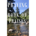 Praying with the Books of Praises: Growing in Prayer with God's Word