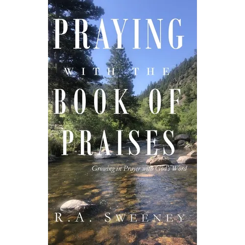 Praying with the Books of Praises: Growing in Prayer with God's Word