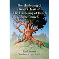 The Hardening of Israel's Heart & The Hardening of Heart in the Church