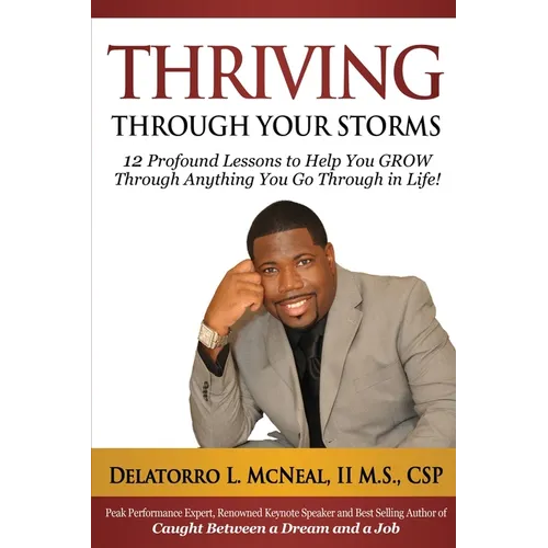 Thriving Through Your Storms: 12 Profound Lessons to Help You Grow Through Anything You Go Through in Life