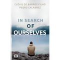 In Search of Ourselves: Exploring the Origins, Meaning, and Future of Human Existence