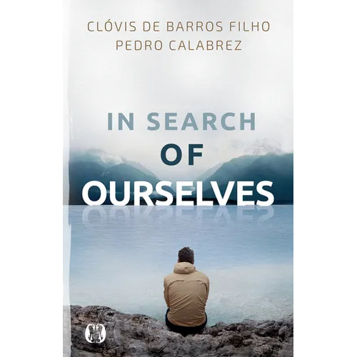 In Search of Ourselves: Exploring the Origins, Meaning, and Future of Human Existence