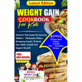Weight Gain Cookbook for Kids: Nutrient- Rich Meals For Growing Children - Wholesome Dishes, Energizing snacks, To Boost Your Child's Health and Supp