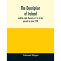 The description of Ireland: and the state thereof as it is at this present in anno 1598