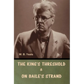 The King's Threshold; and On Baile's Strand