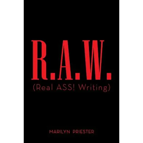 R.A.W. (Real ASS! Writing)