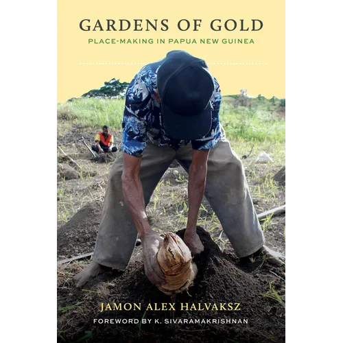 Gardens of Gold: Place-Making in Papua New Guinea
