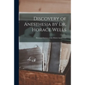 Discovery of Anesthesia by Dr. Horace Wells; Memorial Services at the Fiftieth Anniversary