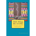 Thy Will Be Done: The Lord's Prayer Mystery Series, Volume IV