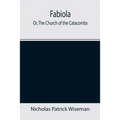 Fabiola; Or, The Church of the Catacombs