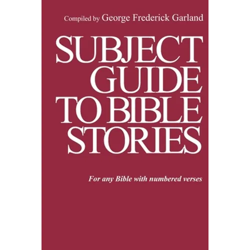 Subject Guide to Bible Stories: For any Bible With Numbered Verses