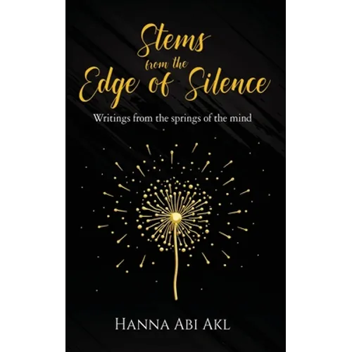 Stems from the Edge of Silence: Writings from the springs of the mind