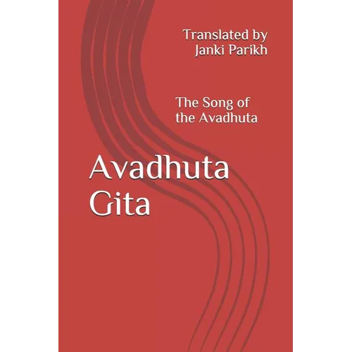 Avadhuta Gita: The Song of the Avadhuta Translated by