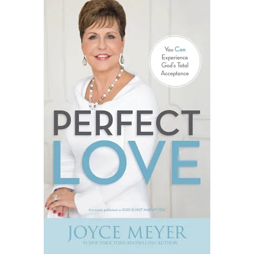 Perfect Love: You Can Experience God's Total Acceptance