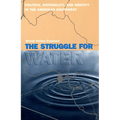The Struggle for Water: Politics, Rationality, and Identity in the American Southwest