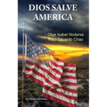 DIOS SALVE AMÉRICA. Áreas problemáticas que debilitan la tradición y fortaleza de la nación Americana y han producido temores de su desintegración com