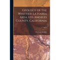 Geology of the Whittier-La Habra Area, Los Angeles County, California; No.18