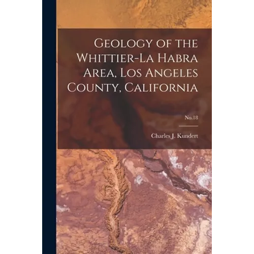 Geology of the Whittier-La Habra Area, Los Angeles County, California; No.18