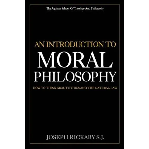 An Introduction To Moral Philosophy: How To Think About Ethics And The Natural Law