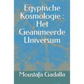Egyptische Kosmologie: Het Geanimeerde Universum