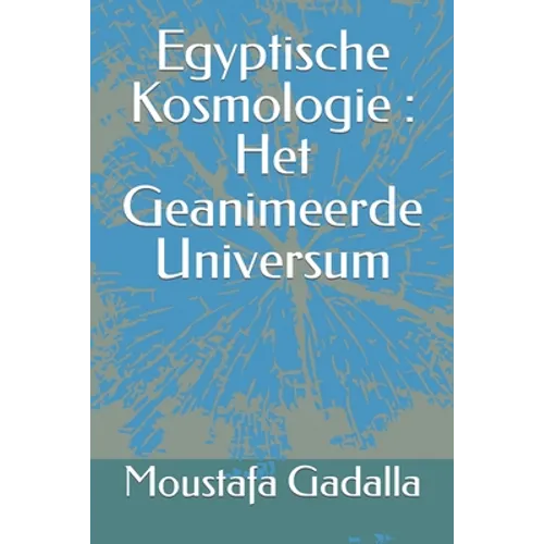 Egyptische Kosmologie: Het Geanimeerde Universum