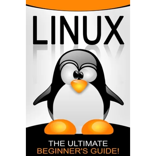 Linux: The Ultimate Beginner's Guide!
