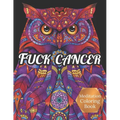 Fuck Cancer Meditation Coloring Book: More 50 Design Wonderful Animals, An Adult Coloring Book for Cancer patients, Relaxing, Meditation, Encouragemen