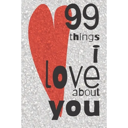 99 Things I Love About You: A Valentines Day gift to personalise for the one you love.