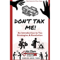 Don't Tax Me!: An Introduction to Tax Strategies & Resolution