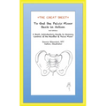 The Cheat Sheet to Get the Pelvic Floor Back in Action: A Short, Introductory Guide to Gaining Control of the Bladder and Pelvic Floor