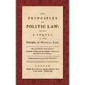 The Principles of Politic Law (1752): Being a Sequel to the Principles of Natural Law. Translated into English by Mr. Nugent
