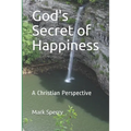 God's Secret of Happiness: A Christian Perspective